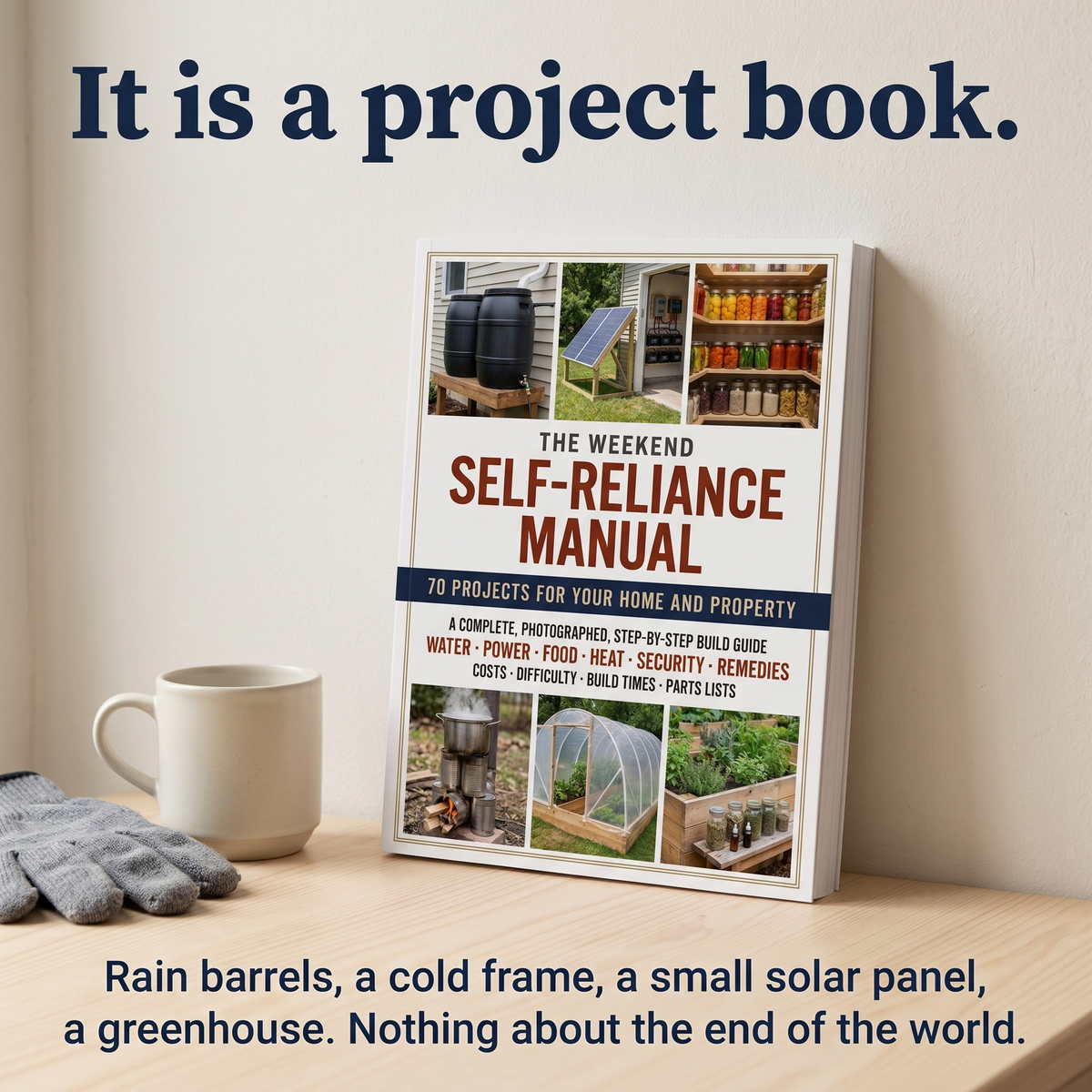 It is a project book. Rain barrels, a cold frame, a small solar panel, a greenhouse. Nothing about the end of the world.